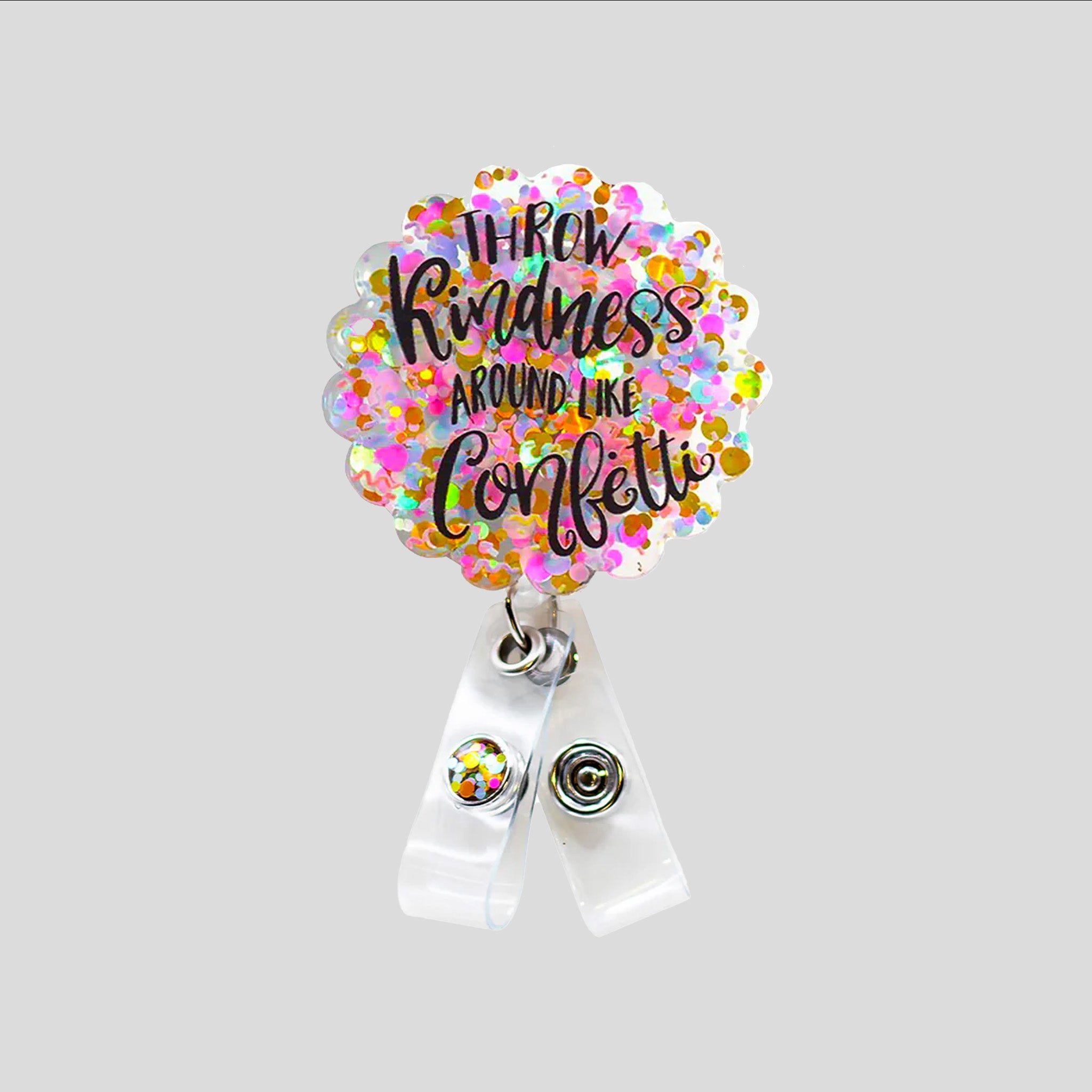 Glitterific Throw Kindness Around Like Confetti Badge Reel